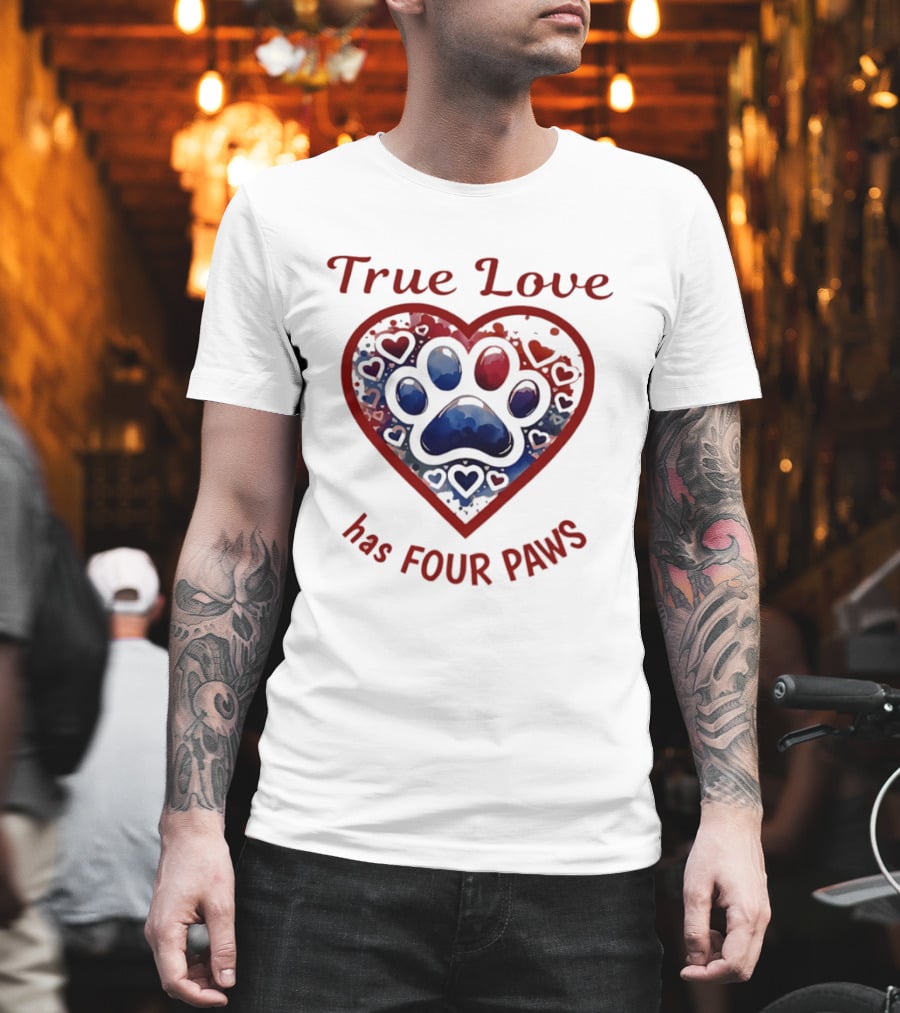 True Love Has Four Paws Heart Paw Print Dog Lover T-Shirt