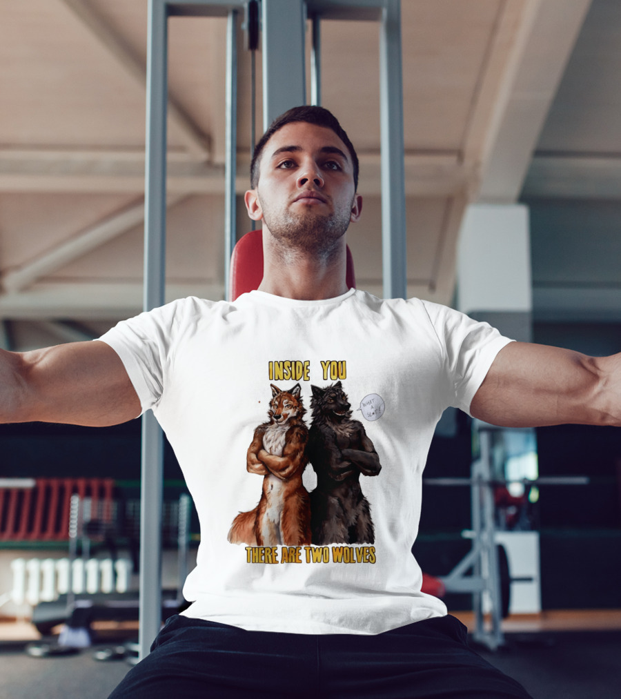 Inside You There Are Two Wolves What A Slt T-Shirt
