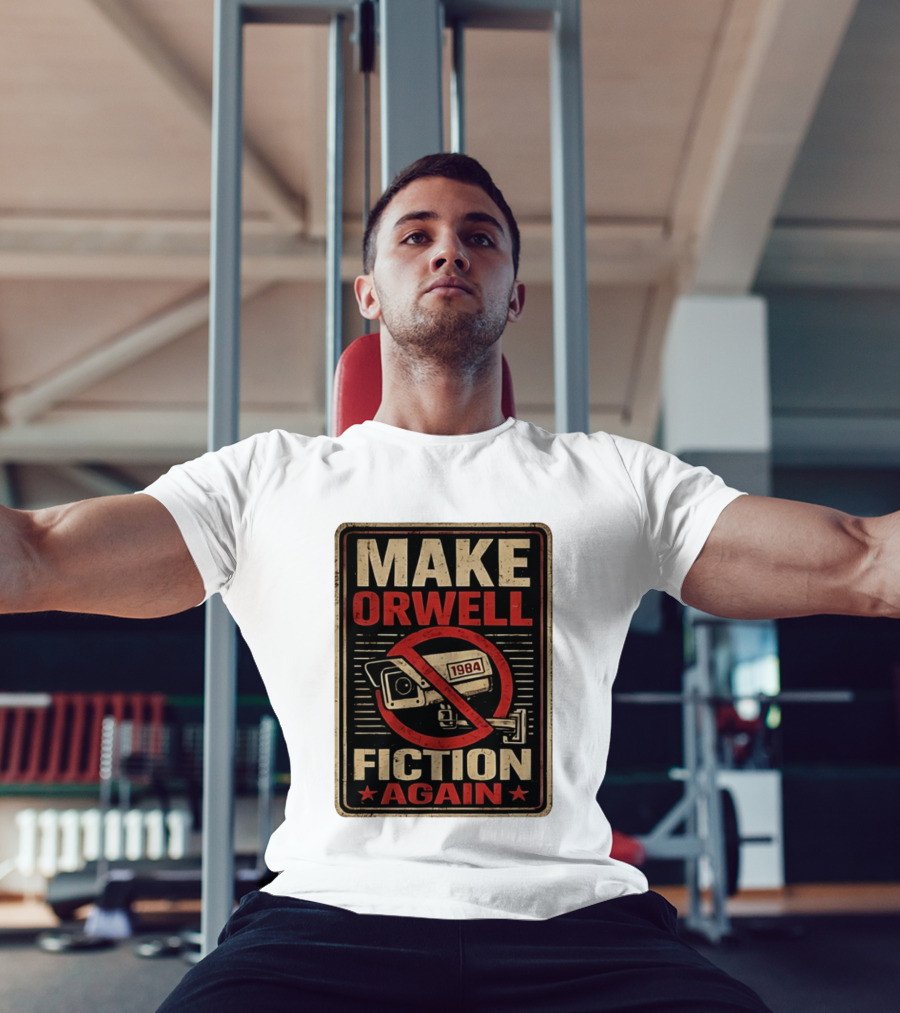 Make Orwell Fiction Again 1984 Surveillance Camera Distressed T-Shirt