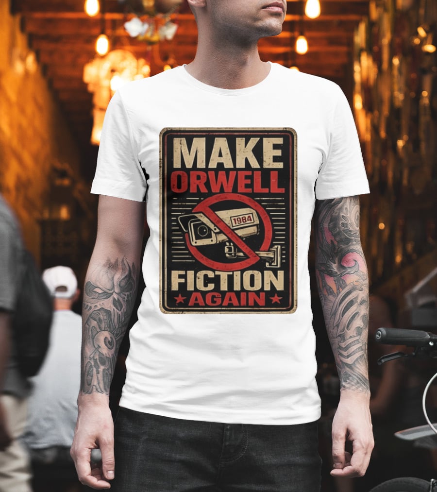 Make Orwell Fiction Again 1984 Surveillance Camera Distressed T-Shirt