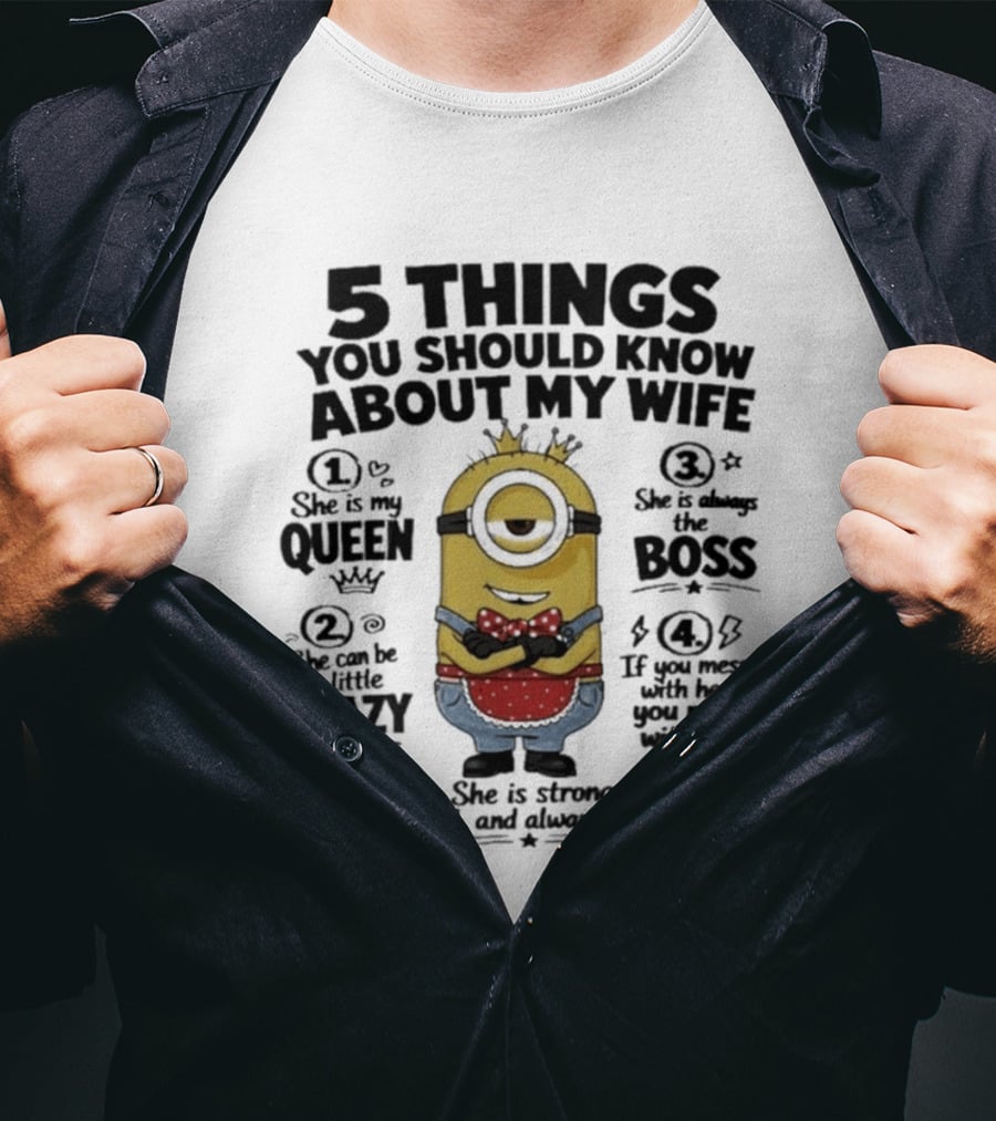 5 Things You Should Know About My Wife Minion Queen Boss Crazy T-Shirt