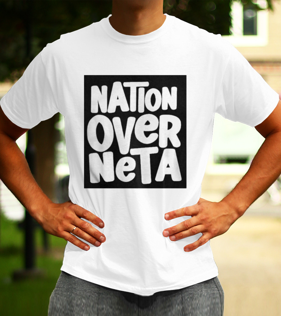Nation Over Neta Politics Nationalism Prioritizing Country Above Leaders T-Shirt