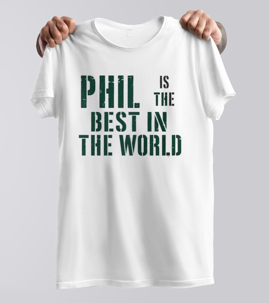Phil Is The Best In The World T-Shirt
