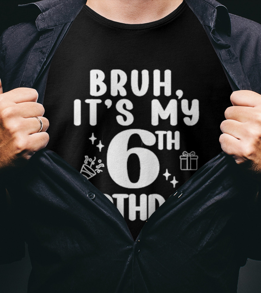 Bruh It's My 6th Birthday Celebration Gift Confetti T-Shirt