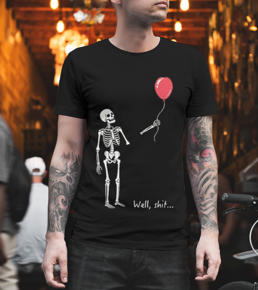 Skeleton Well Shit Balloon Moment T-Shirt