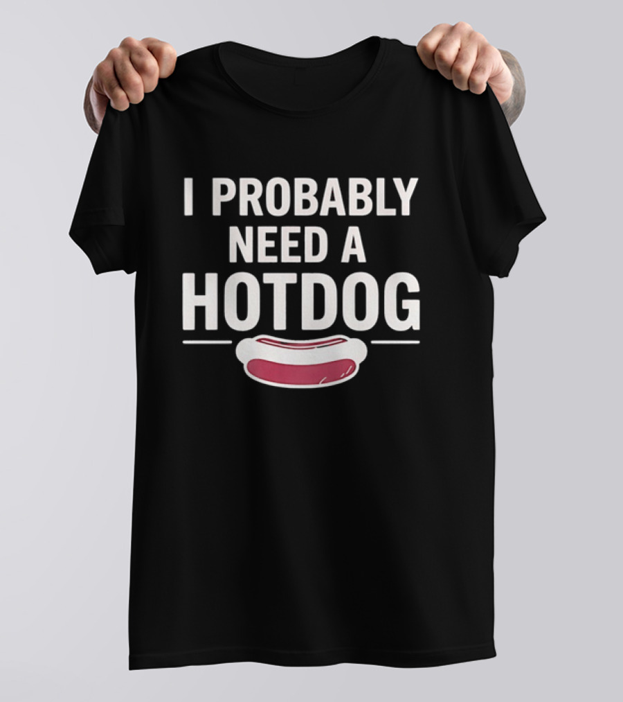 I Probably Need A Hot Dog Eric Mittenthal T-Shirt