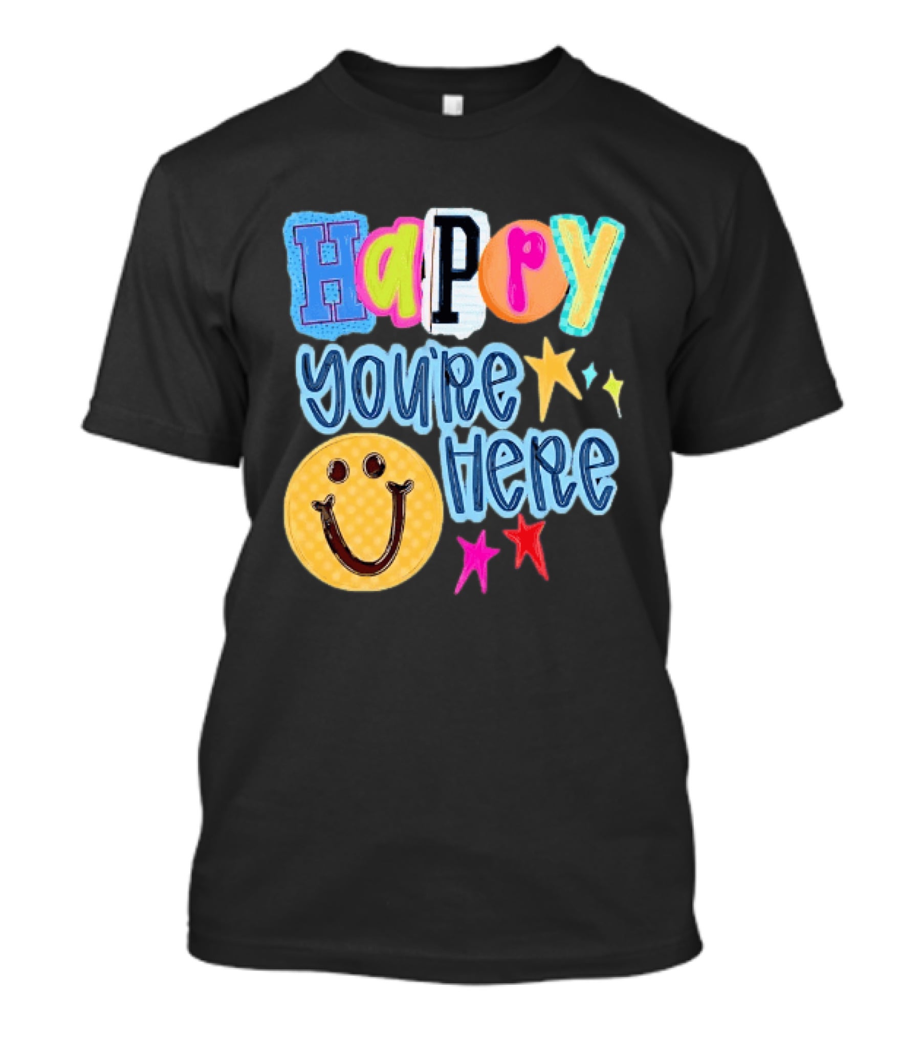 Happy You're Here Smiley Face Positive Vibes Colorful Stars T-Shirt
