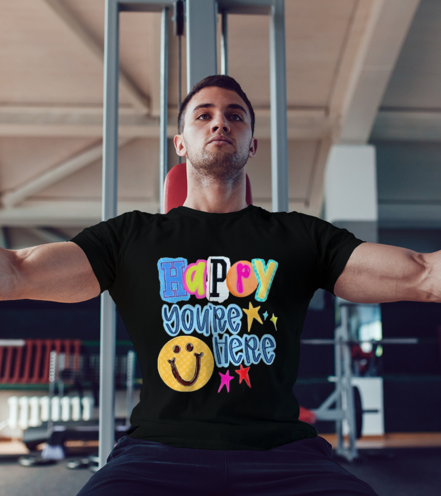 Happy You're Here Smiley Face Positive Vibes Colorful Stars T-Shirt