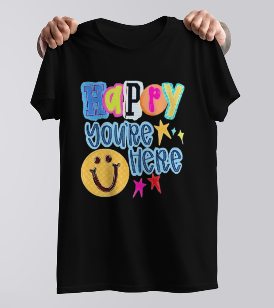 Happy You're Here Smiley Face Positive Vibes Colorful Stars T-Shirt