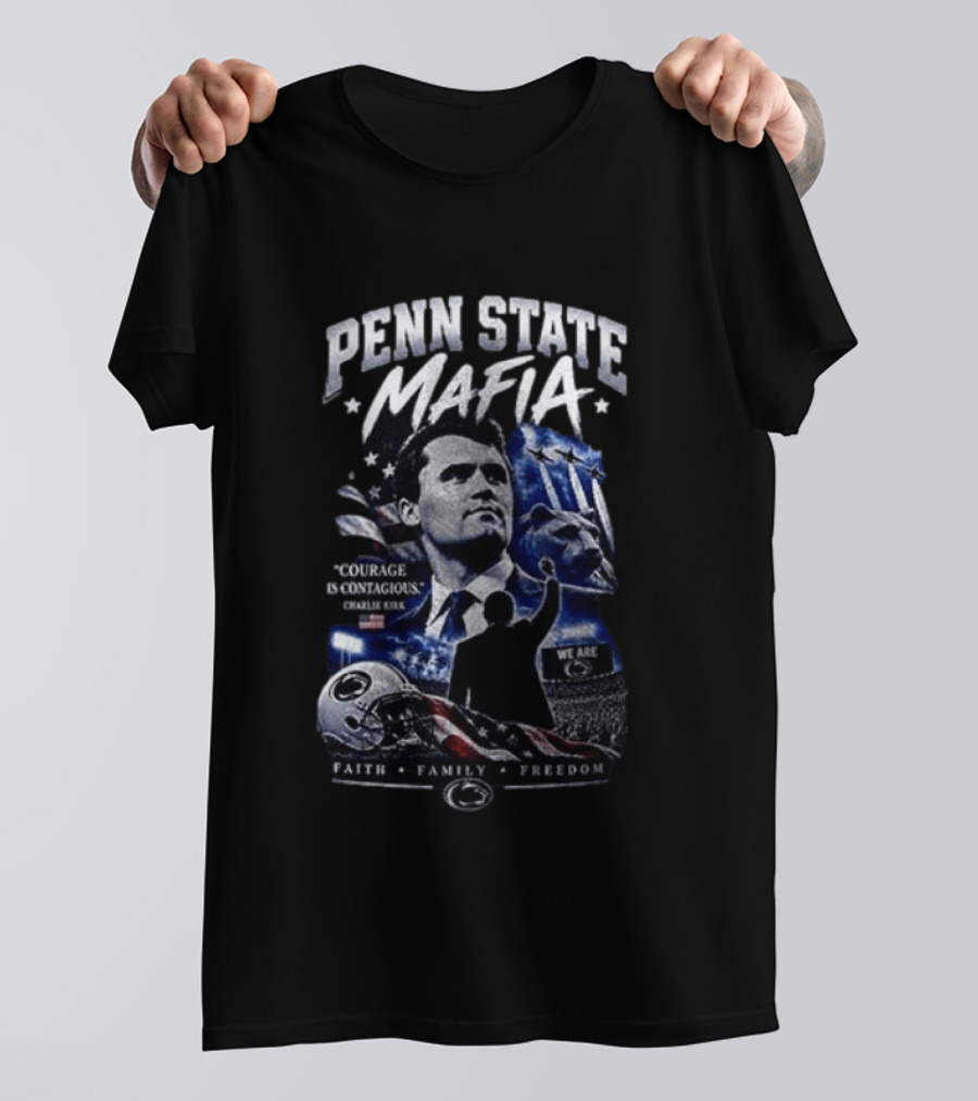 Penn State Mafia Courage Is Contagious Charlie Kirk Faith Family Freedom T-Shirt
