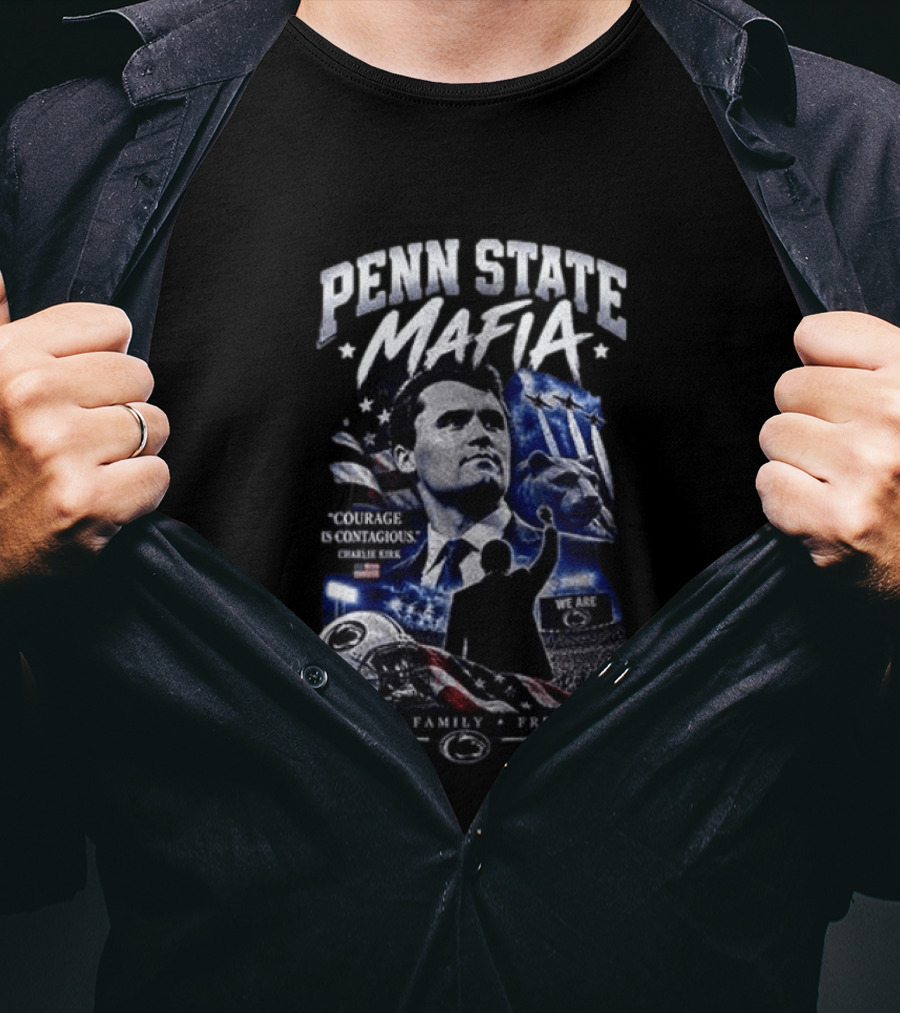 Penn State Mafia Courage Is Contagious Charlie Kirk Faith Family Freedom T-Shirt
