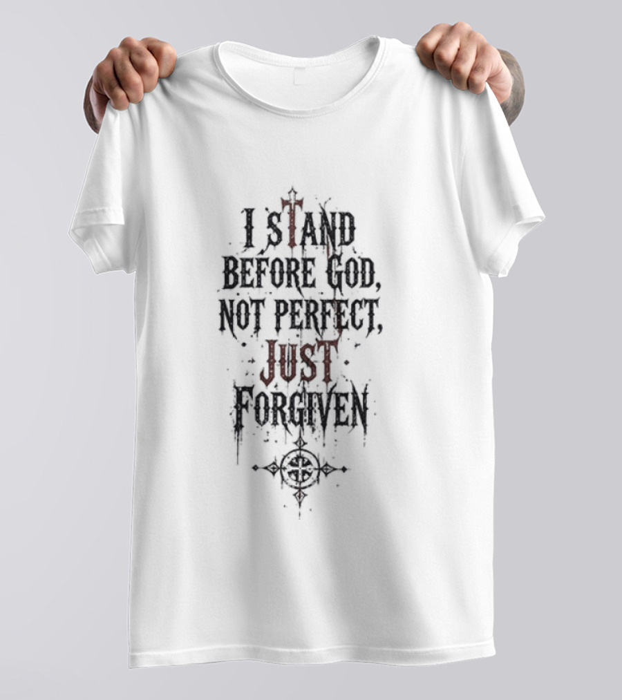 Godsmack Jesus I Stand Before God Not Perfect Just Forgiven Christian Inspirational Message T-Shirt