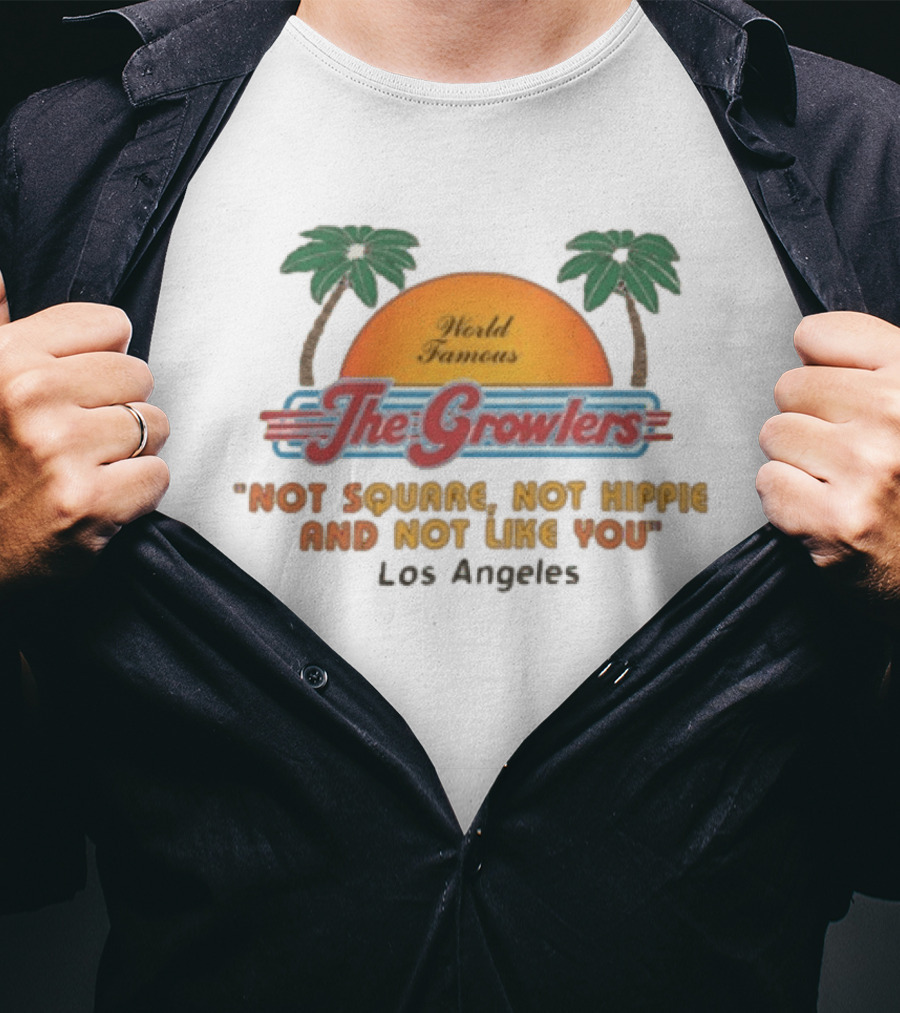 World Famous The Growlers Not Square Not Hippie Los Angeles T-Shirt