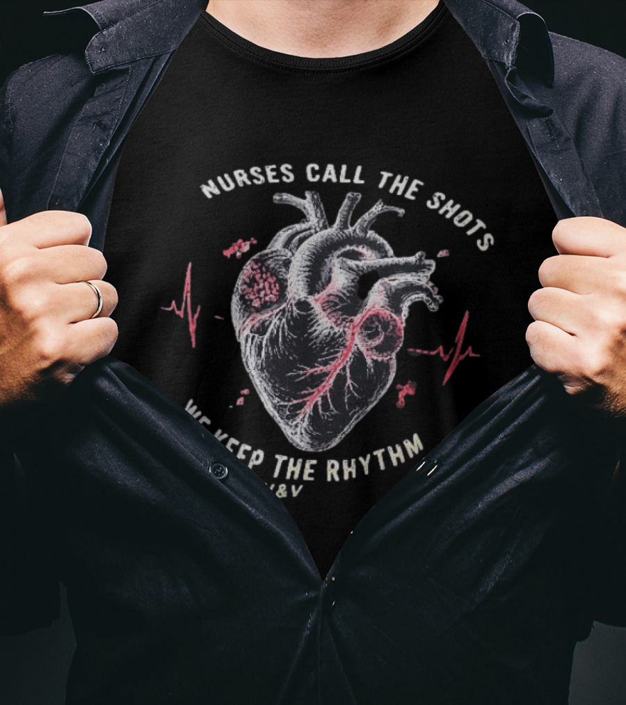 Nurses Call The Shots We Keep The Rhythm Heartbeat T-Shirt
