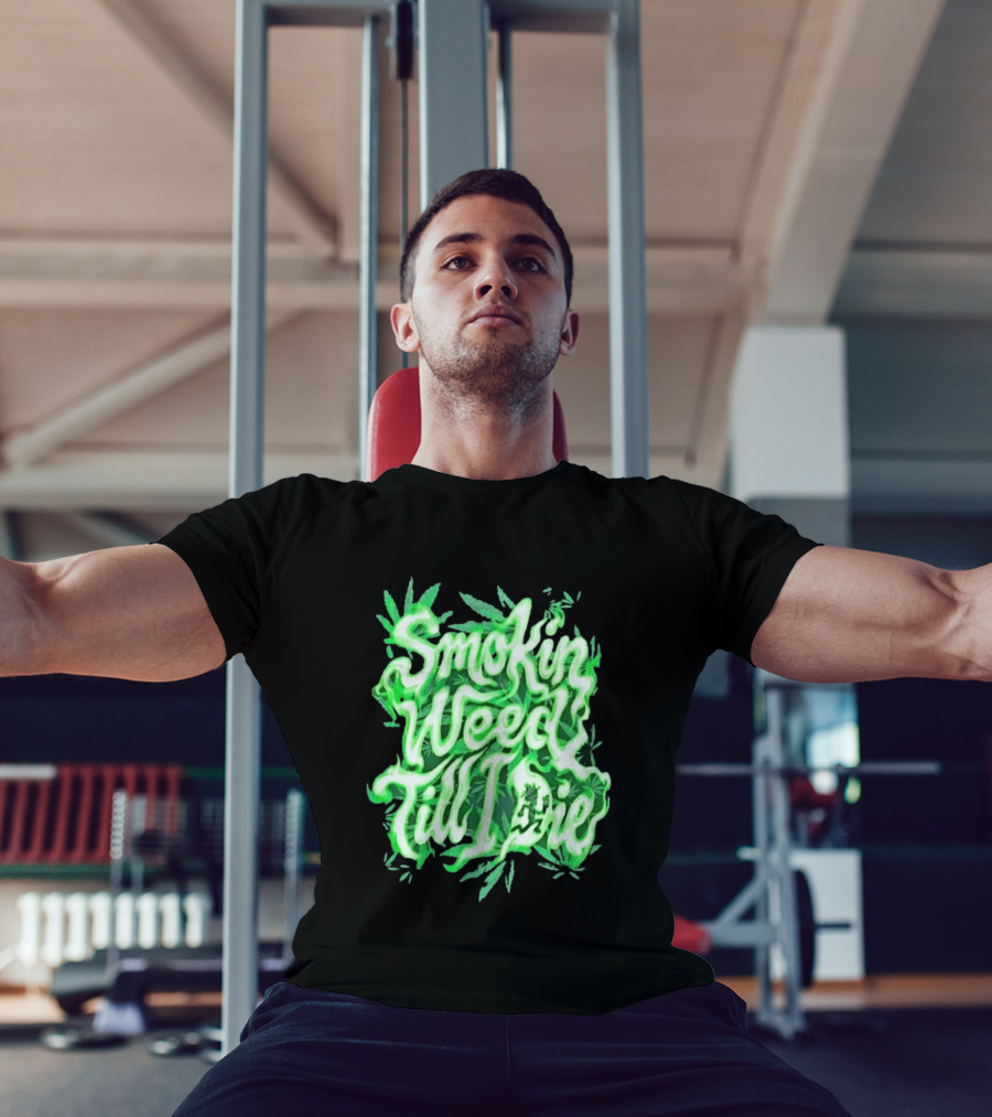Smokin Weed Till I Die Cannabis Marijuana Leaf Glow T-Shirt
