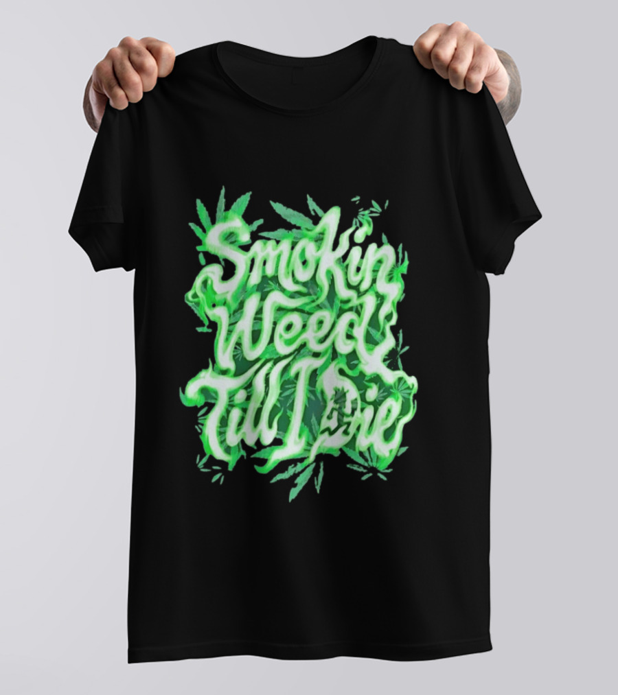 Smokin Weed Till I Die Cannabis Marijuana Leaf Glow T-Shirt