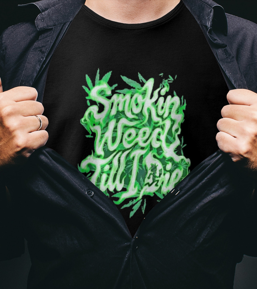 Smokin Weed Till I Die Cannabis Marijuana Leaf Glow T-Shirt