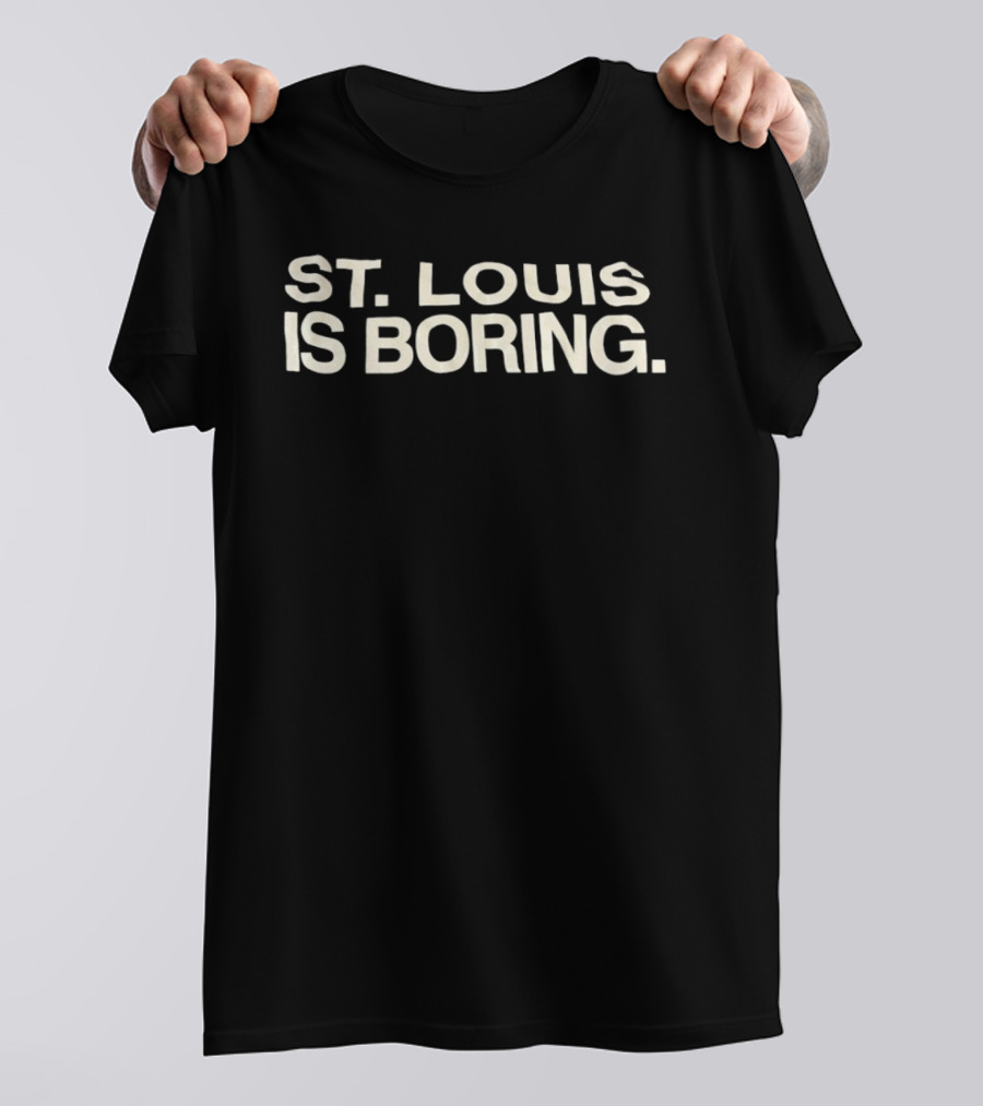 St Louis Is Boring Missouri City Pride T-Shirt