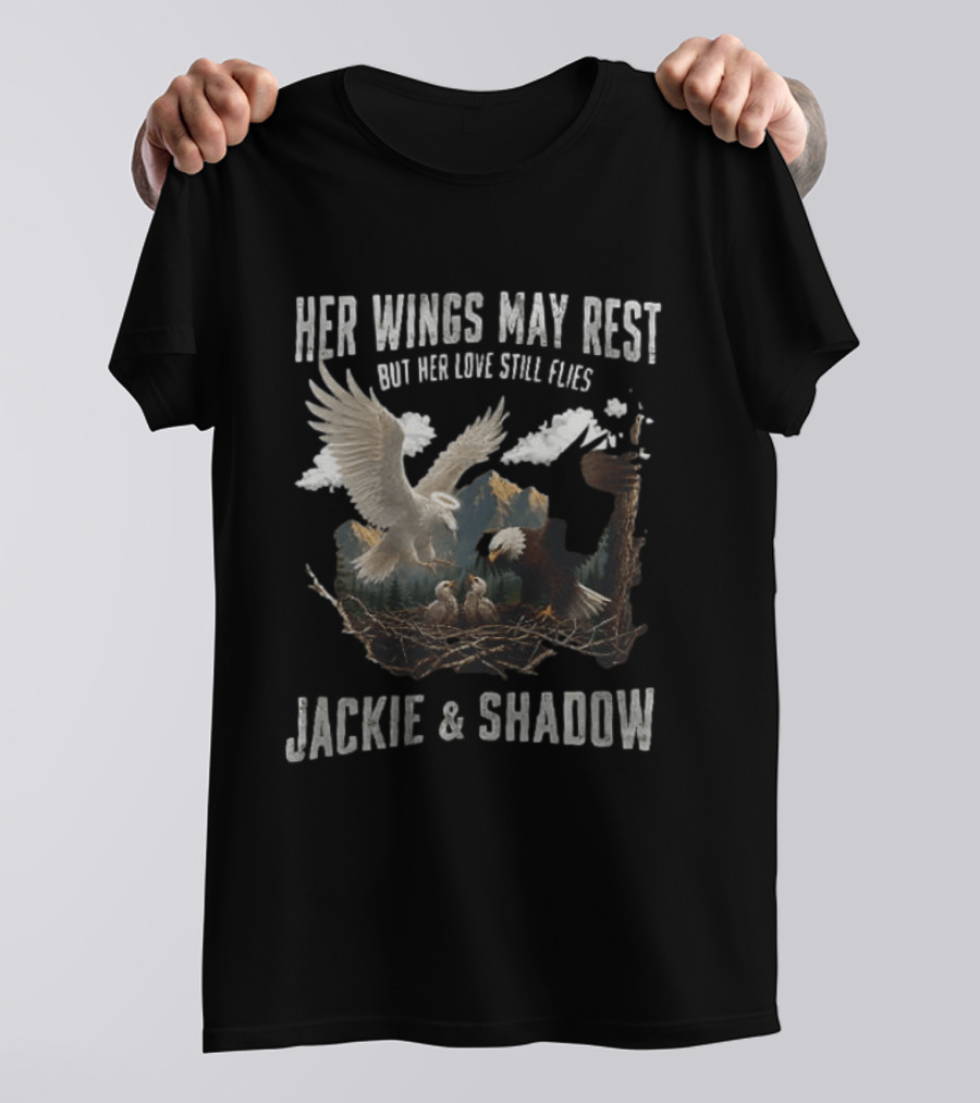 Her Wings May Rest But Her Love Still Flies Jackie And Shadow Bald Eagle Nest Scene T-Shirt