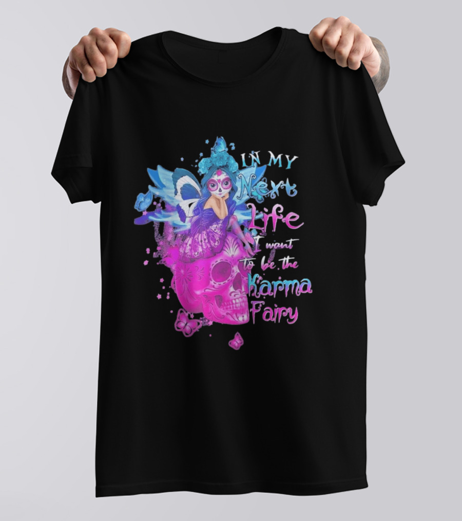 Sugar Skull Karma Fairy In My Next Life Butterfly Wings Fantasy T-Shirt