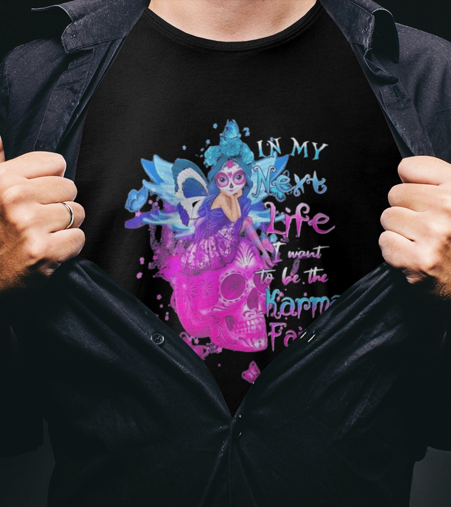 Sugar Skull Karma Fairy In My Next Life Butterfly Wings Fantasy T-Shirt