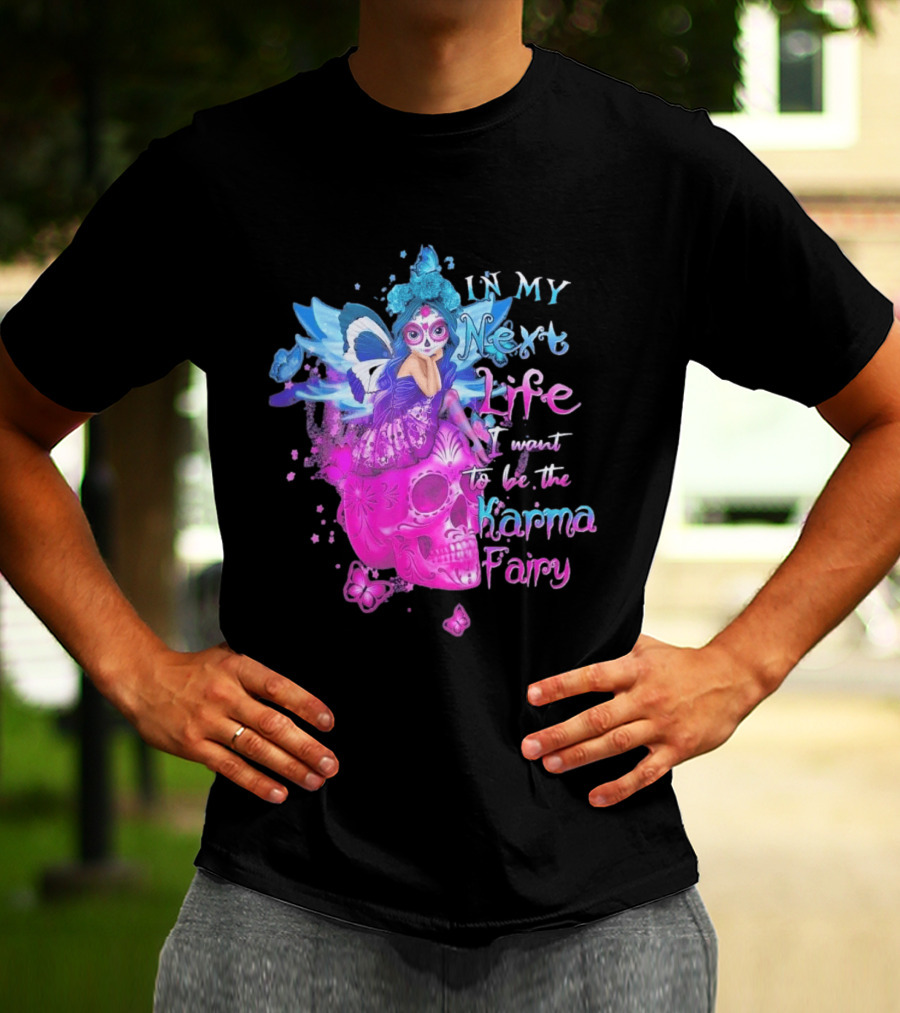 Sugar Skull Karma Fairy In My Next Life Butterfly Wings Fantasy T-Shirt