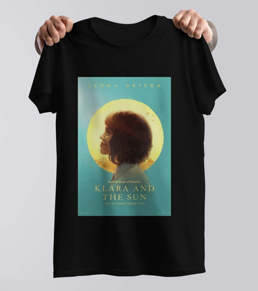 Jenna Ortega Meet The Future Of Friendship Klara And The Sun Only In Cinemas Coming Soon T-Shirt