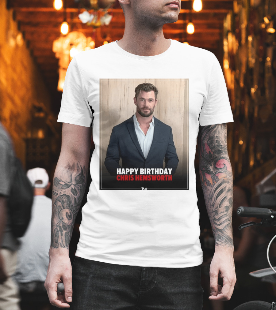 Happy Birthday Chris Hemsworth TMZ T-Shirt