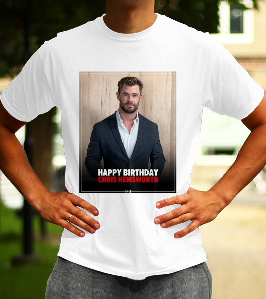 Happy Birthday Chris Hemsworth TMZ T-Shirt