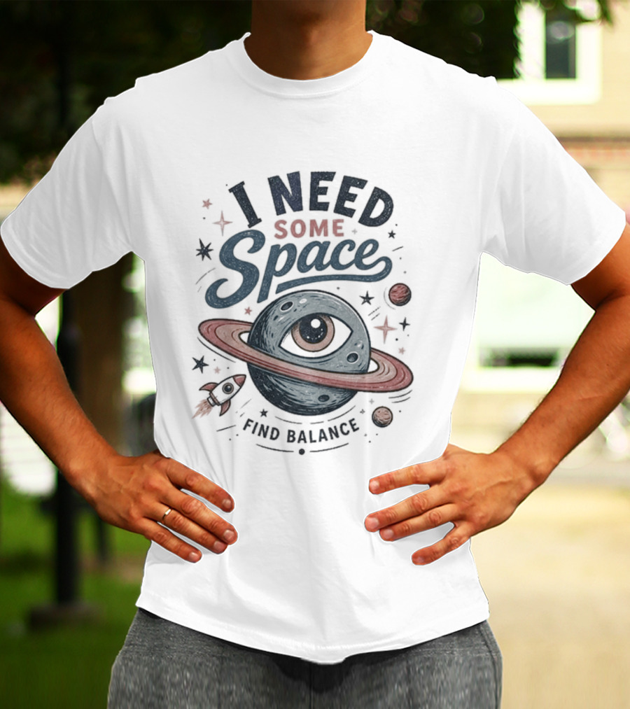 I Need Some Space Find Balance Planet Rocket T-Shirt