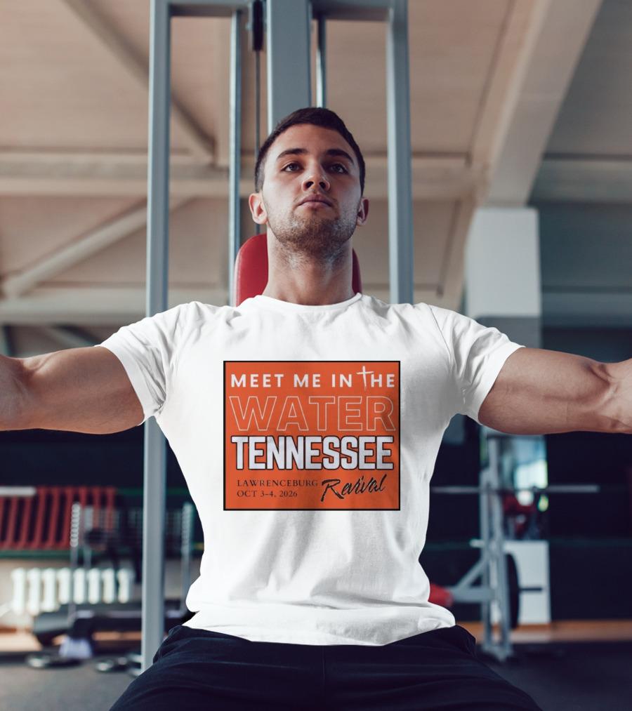 Meet Me In The Water Tennessee Lawrenceburg Revival Oct 3 4 2026 T-Shirt