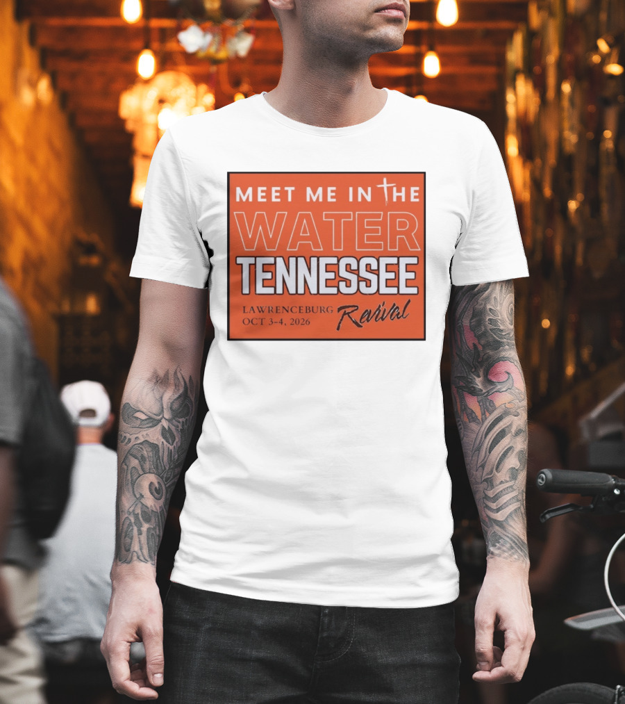 Meet Me In The Water Tennessee Lawrenceburg Revival Oct 3 4 2026 T-Shirt