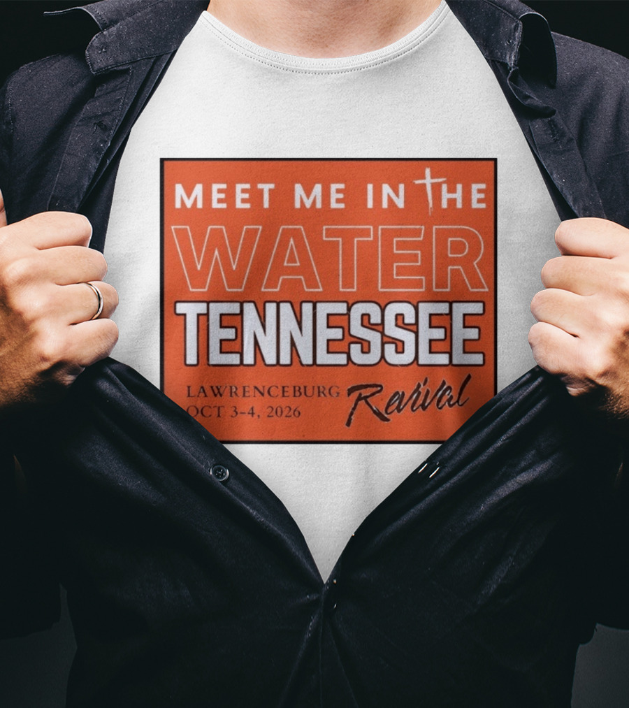 Meet Me In The Water Tennessee Lawrenceburg Revival Oct 3 4 2026 T-Shirt