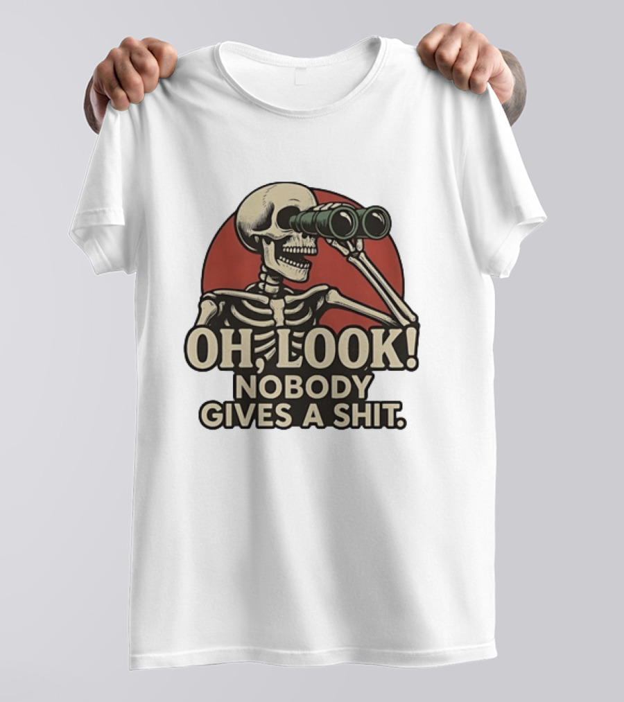 Oh Look Nobody Gives A Shit Skeleton Binoculars T-Shirt