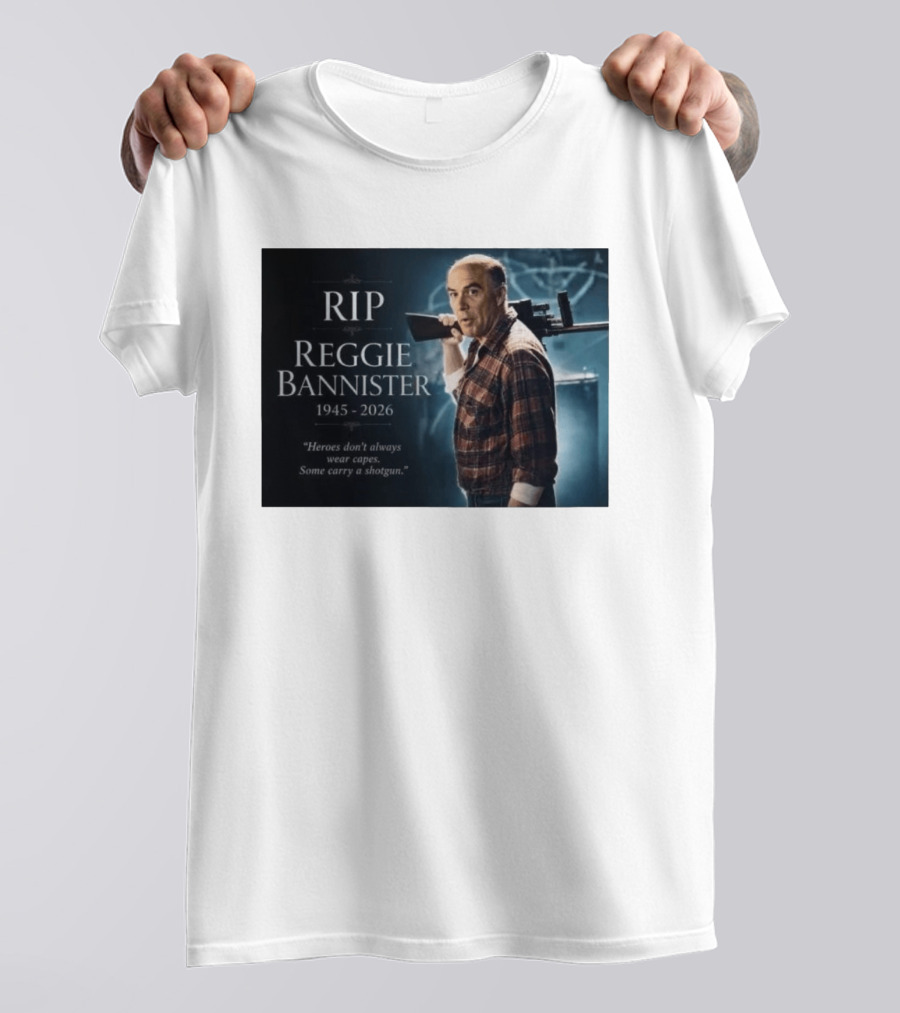 RIP Reggie Bannister 1945 2026 Heroes Don't Always Wear Capes Some Carry A Shotgun T-Shirt