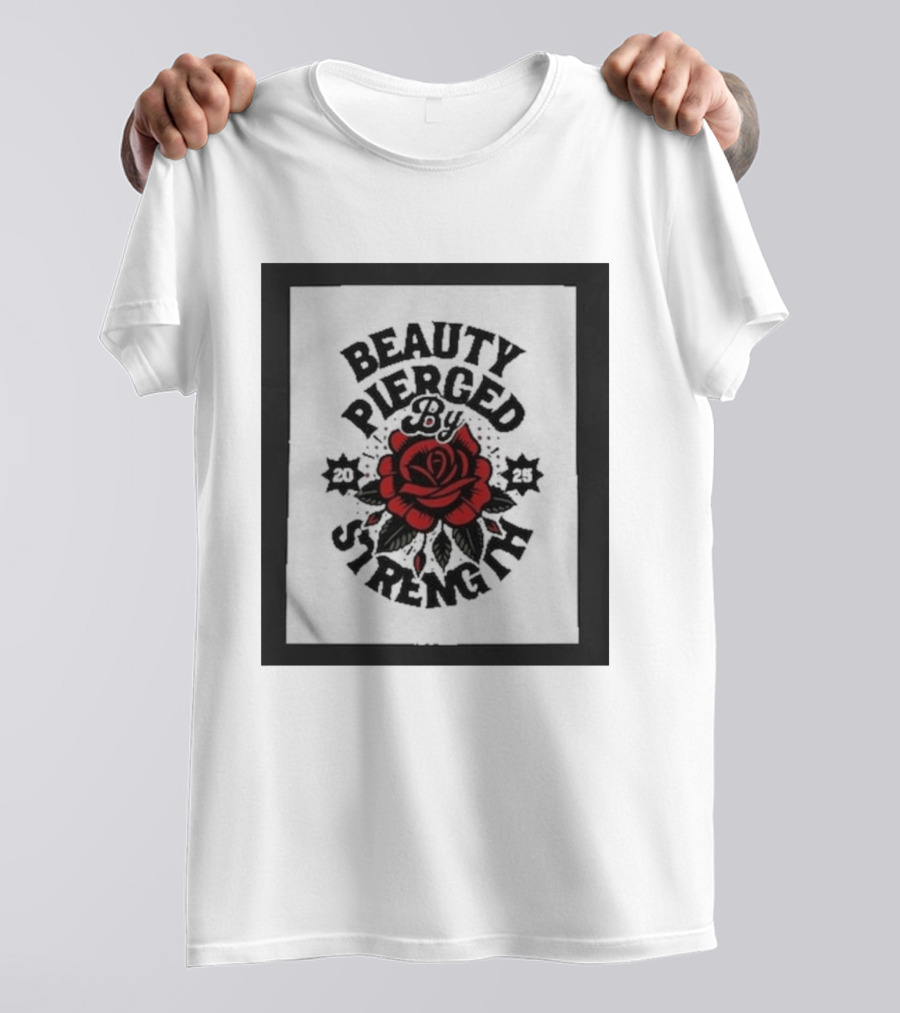 Beauty Pierced By Strength Red Rose 2025 T-Shirt