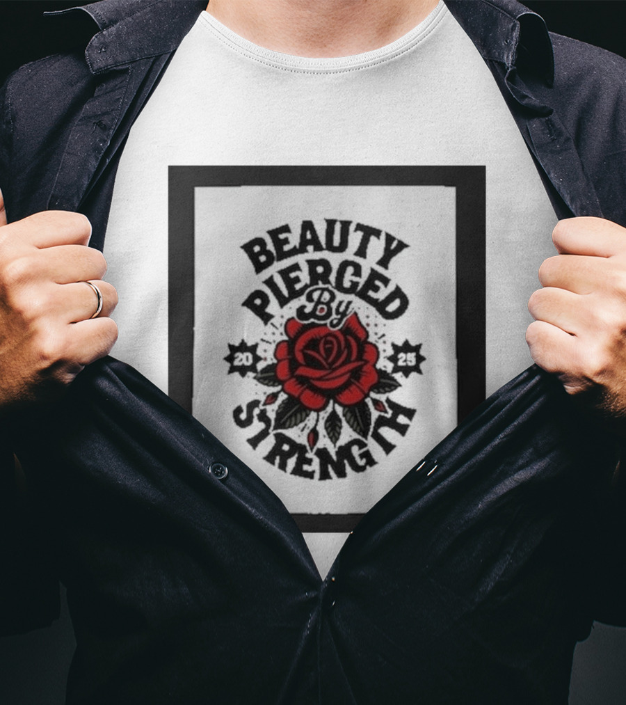 Beauty Pierced By Strength Red Rose 2025 T-Shirt