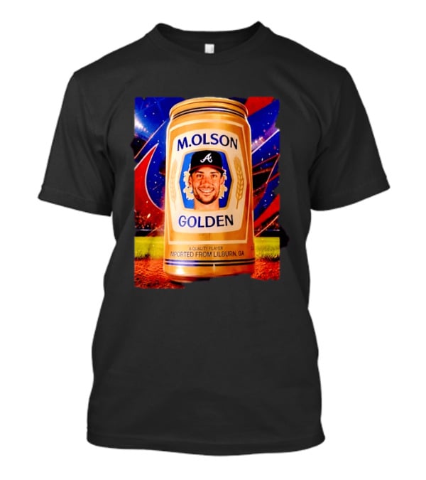 M Olson Atlanta Braves Golden Quality Player Imported From Lilburn GA T-Shirt