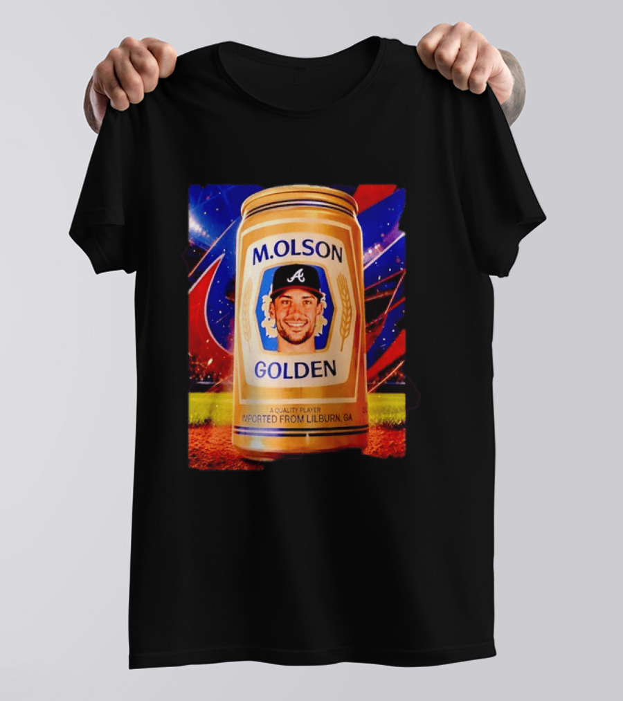 M Olson Atlanta Braves Golden Quality Player Imported From Lilburn GA T-Shirt