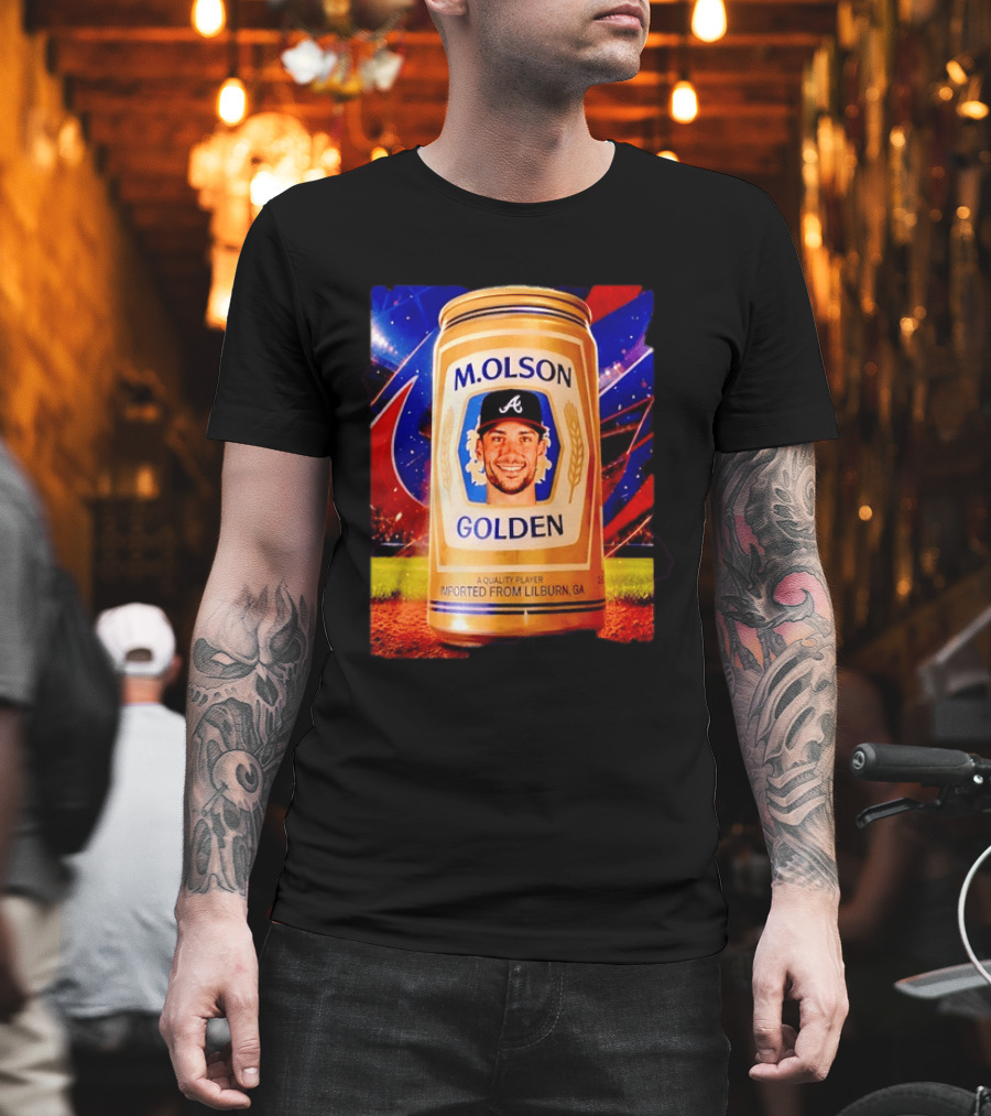 M Olson Atlanta Braves Golden Quality Player Imported From Lilburn GA T-Shirt