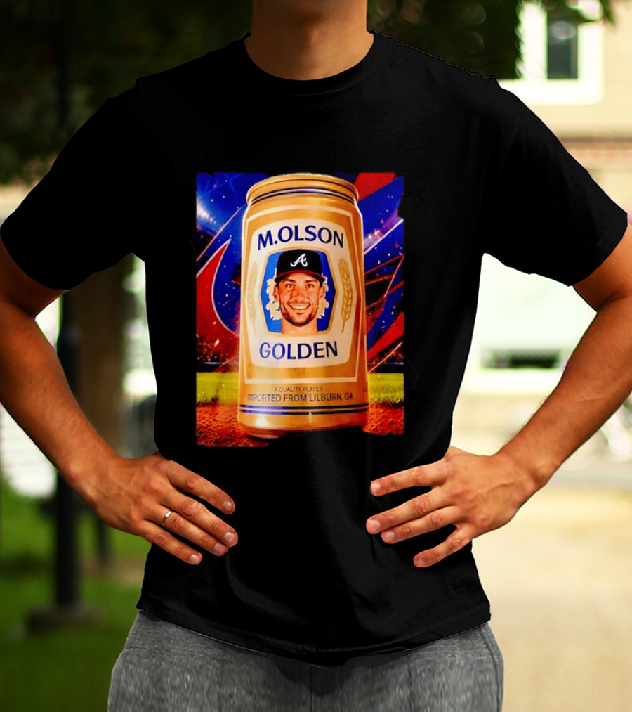 M Olson Atlanta Braves Golden Quality Player Imported From Lilburn GA T-Shirt