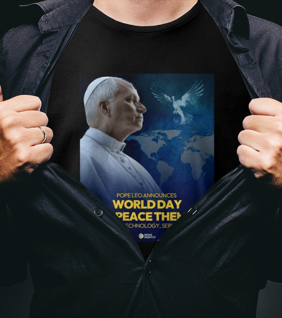Pope Leo Announces World Day Of Peace Theme Disarming Technology Serving Peace News Nightly T-Shirt