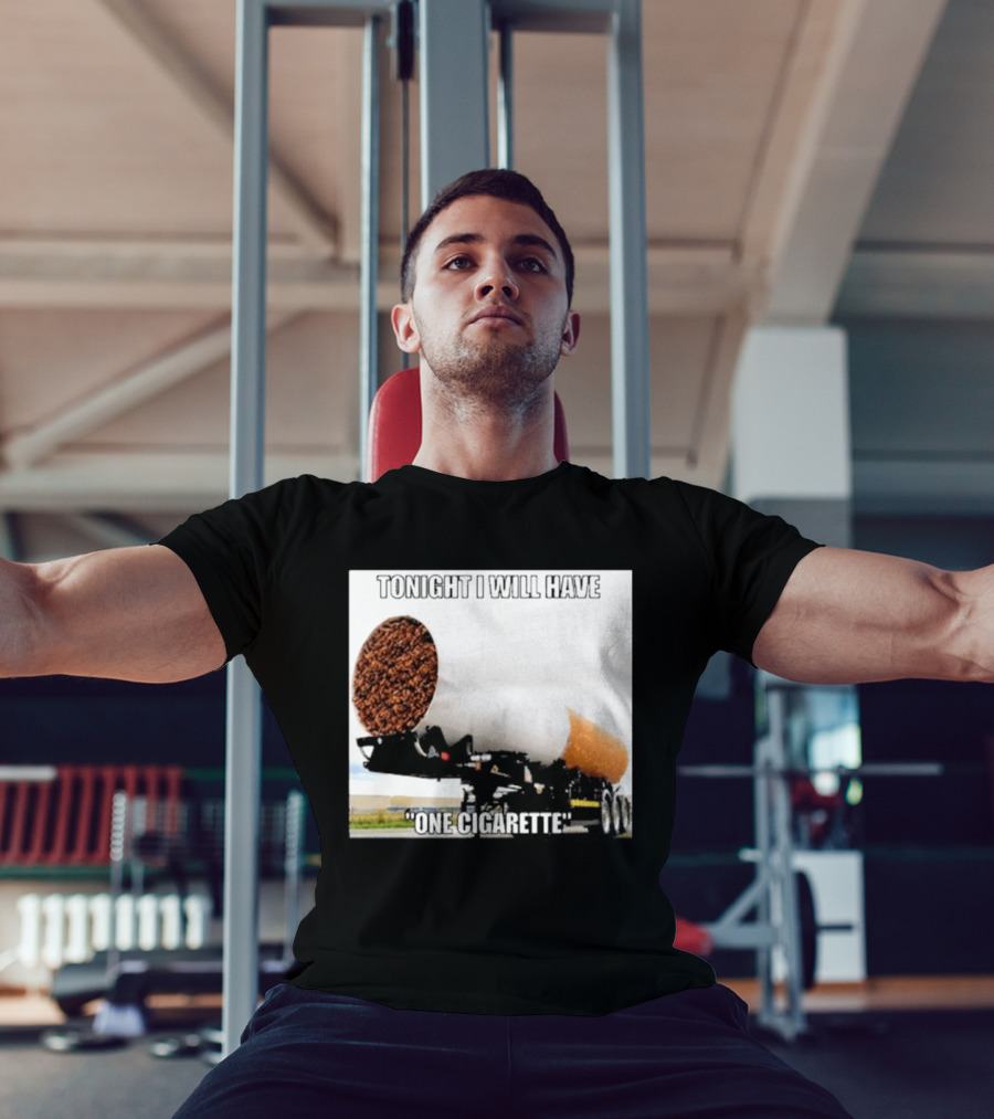 Tonight I Will Have One Cigarette Humor Truck Carrying Oversized Cigarette T-Shirt