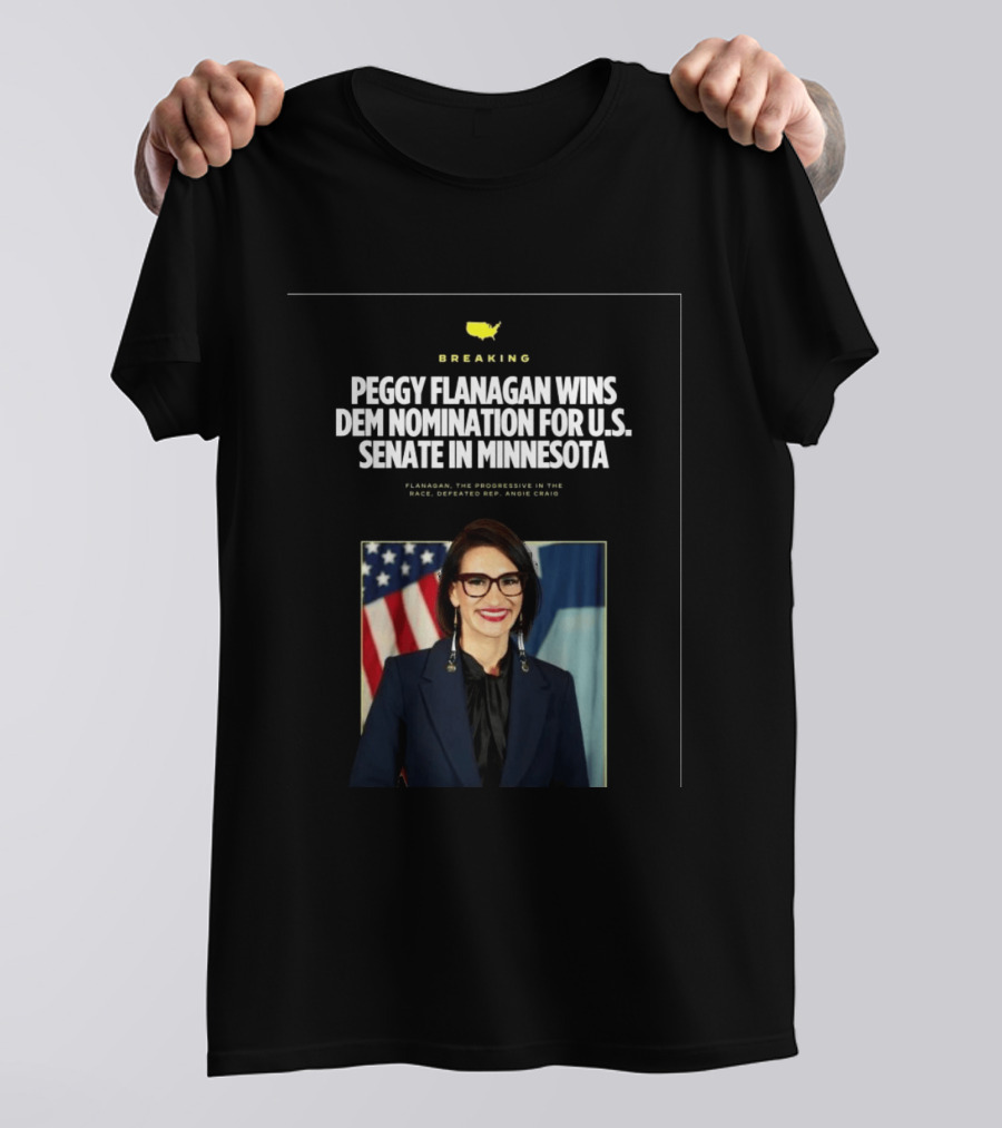 Breaking News Peggy Flanagan Wins Democratic Nomination For U.S. Senate In Minnesota Defeating Rep. Angie Craig T-Shirt