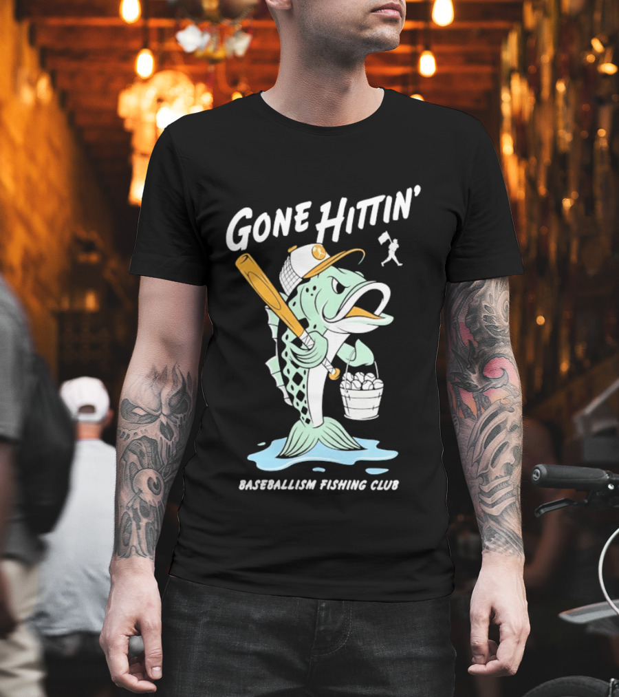 Gone Hittin' Baseballism Fishing Club Sports Lovers Fun T-Shirt