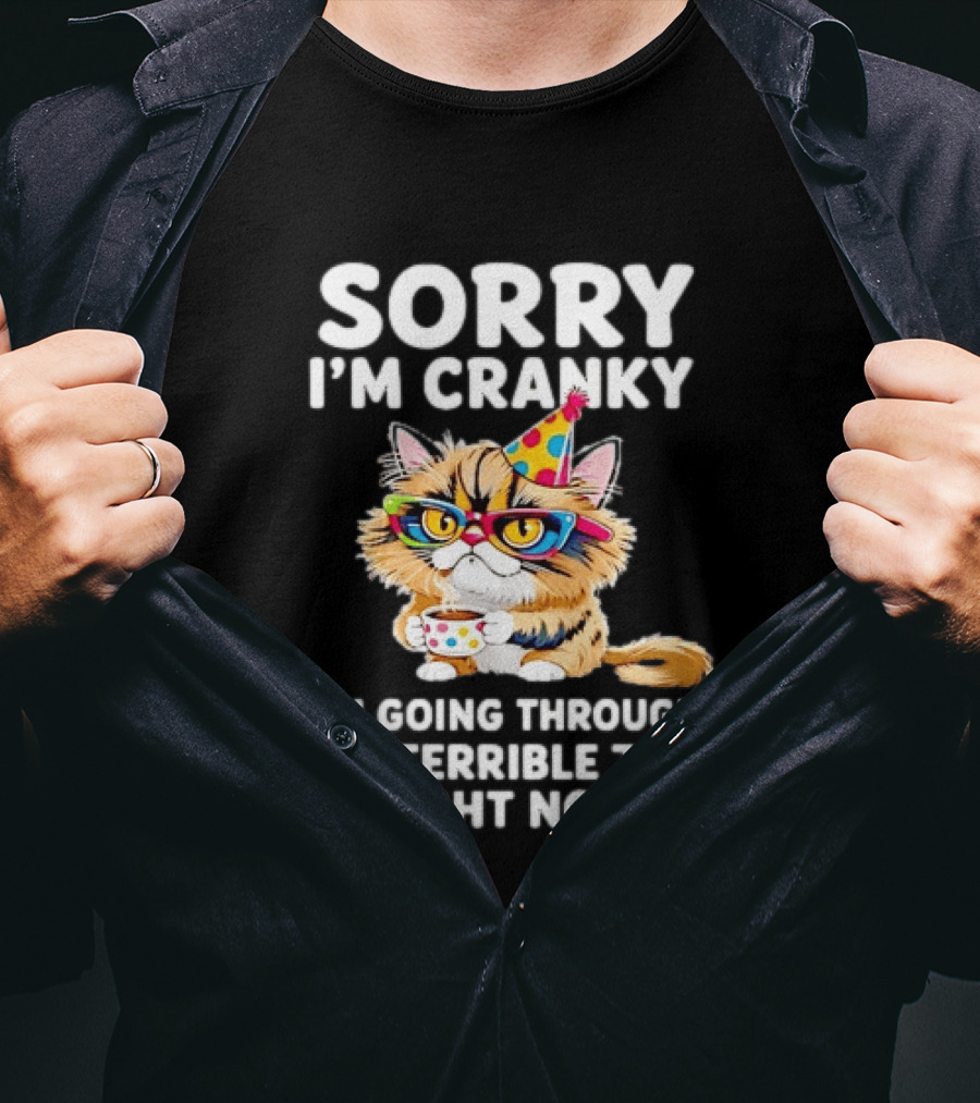 Sorry I'm Cranky Cat Going Through My Terrible 70s Right Now Coffee Party Hat T-Shirt