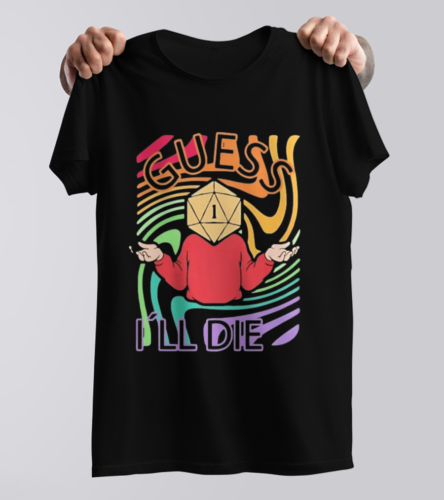 Guess I'll Die D20 Dice Roll Dungeons And Dragons T-Shirt