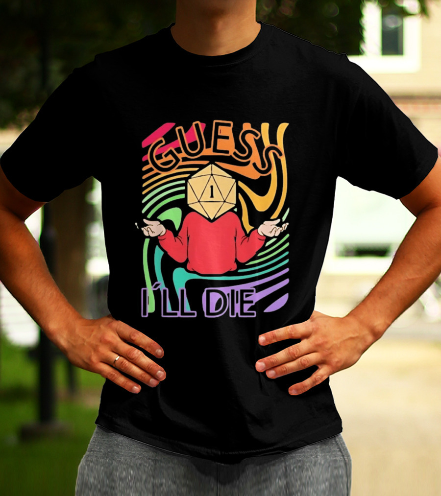 Guess I'll Die D20 Dice Roll Dungeons And Dragons T-Shirt