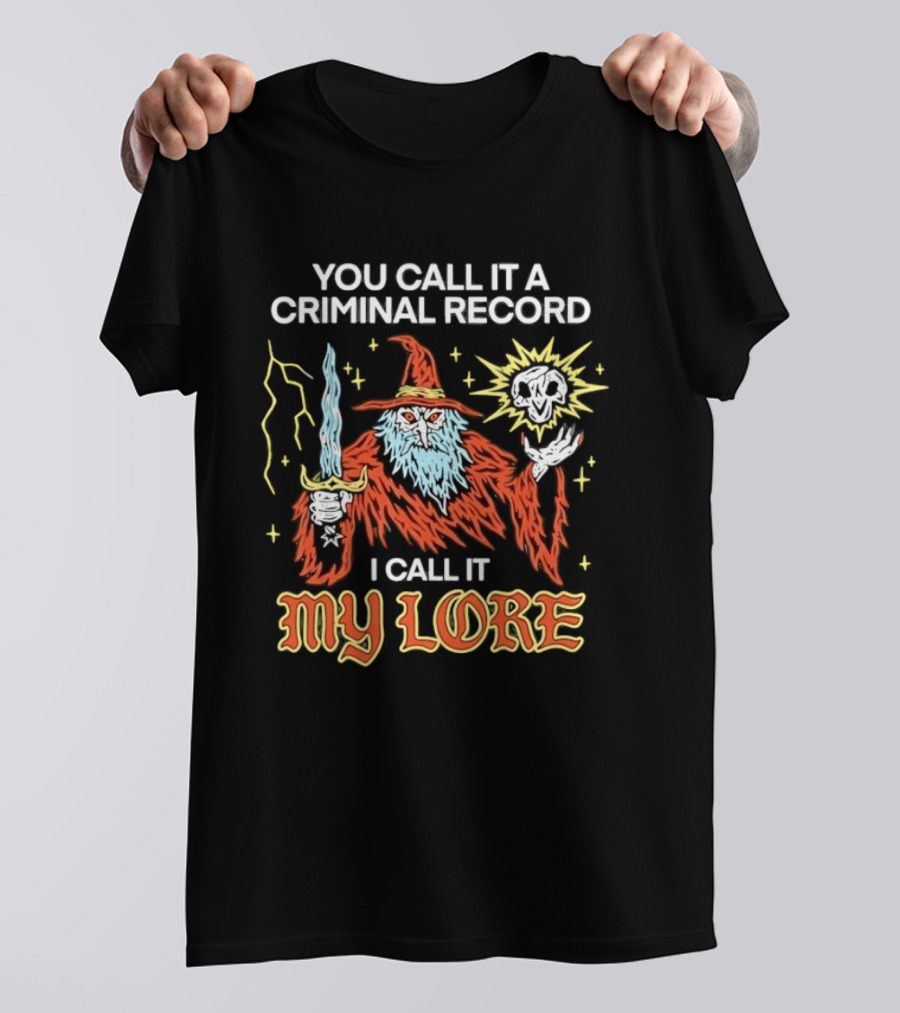 Wizard You Call It A Criminal Record I Call It My Lore Magic Skull Staff T-Shirt