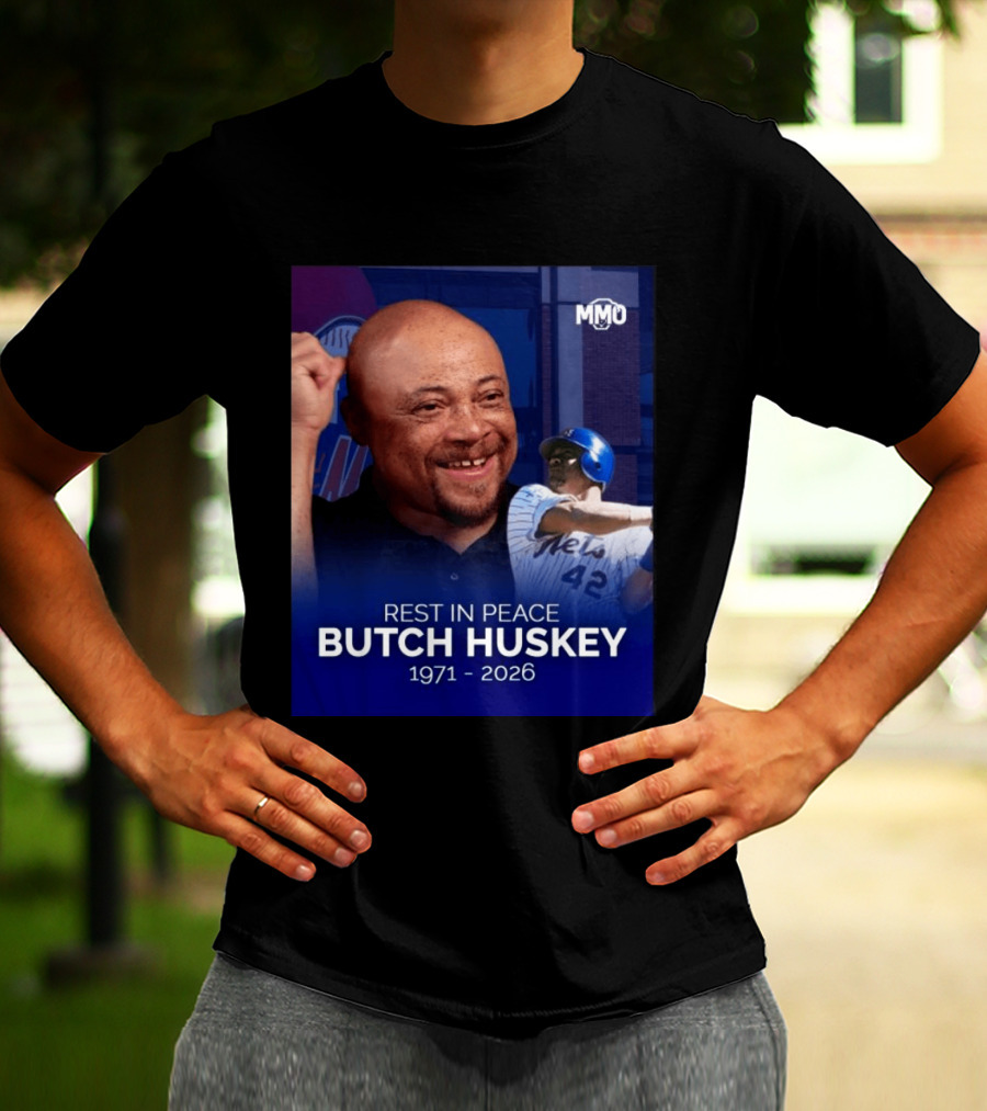 Rest In Peace Butch Huskey 1971 2026 Mets MMO T-Shirt
